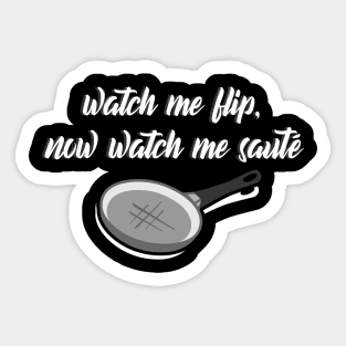 Watch Me Flip, Now Watch Me Saute Funny Chef Design Sticker